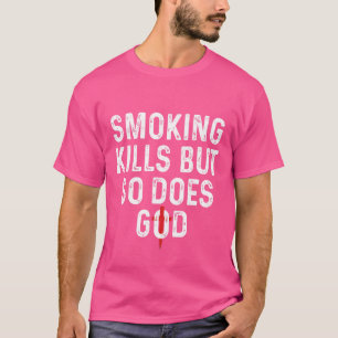 Camiseta Fumar mata pero también lo hace Dios