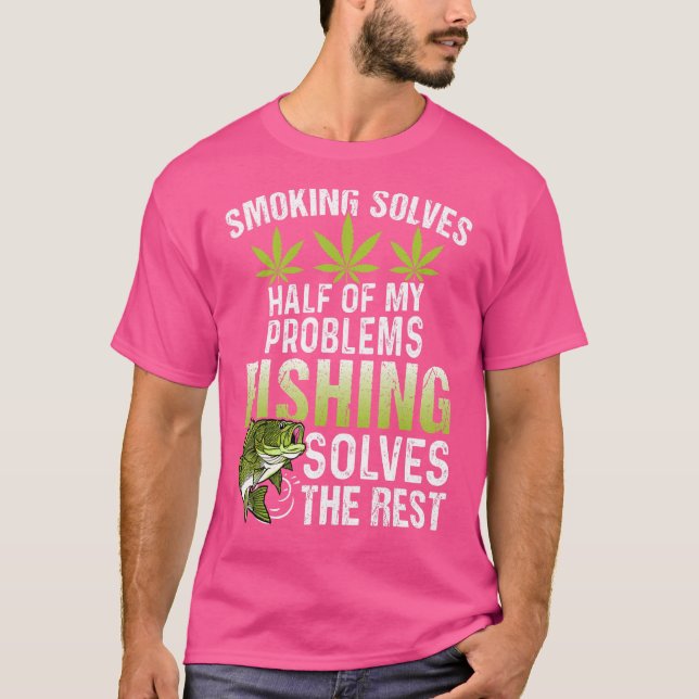 Camiseta Fumar resuelve la mitad de mis problemas pescando  (Anverso)