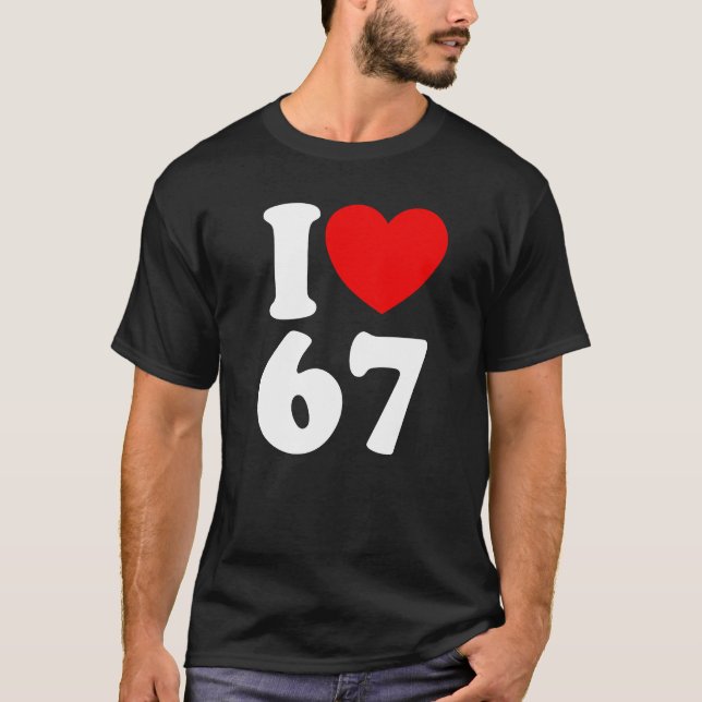 Camiseta Fun 67 Number 6-7 I Heart 6 7 Six Seven (Anverso)
