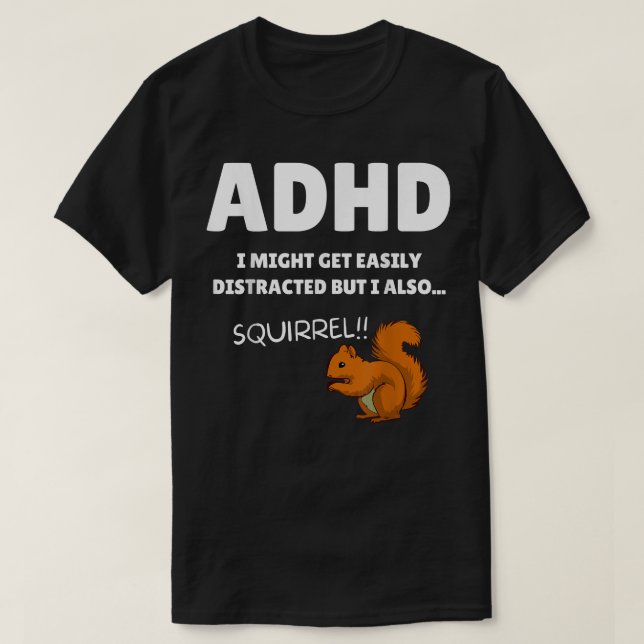 Camiseta Fun ADHD Awareness I Might Get Distracted Squirrel (Diseño del anverso)