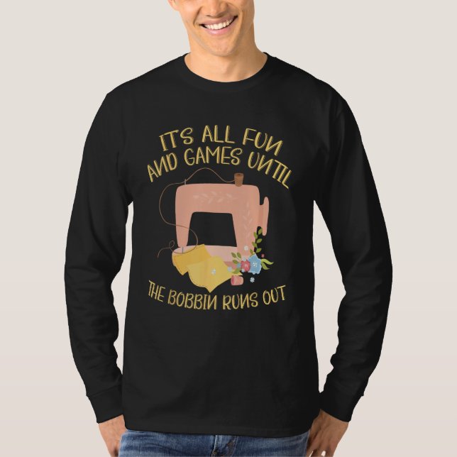 Camiseta Fun And Games Until The Bobbin Runs Out (Anverso)