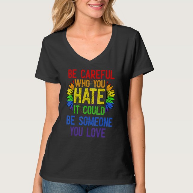 Camiseta Fun Be Careful Who You Hate It Could Be Someone Yo (Anverso)