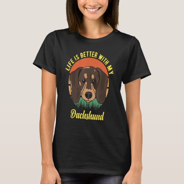 CAMISETA FUN DOG TEE. LIFE IS BETTER WITH MY DACHSHUND. SMA (Anverso)