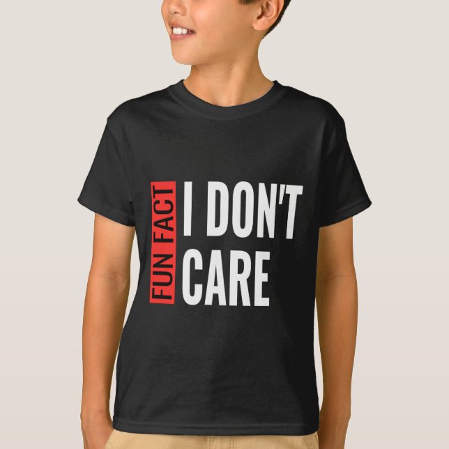 Camiseta Fun Fact I Don't Care Sarcastic Saying Humorous Lo (Anverso)