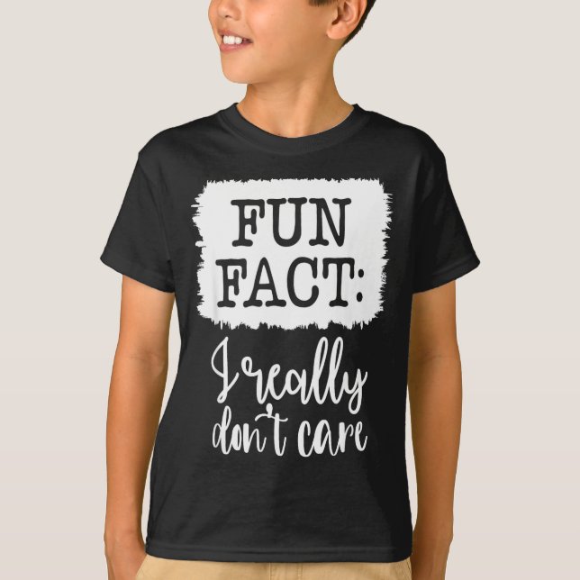 Camiseta Fun Fact I Really Don’t Care, Sarcastic Quotes Fun (Anverso)