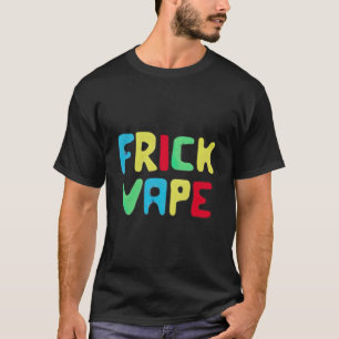 Camiseta Fun Frick Vape
