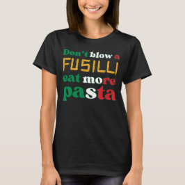 Camiseta Fun Fusilli Pasta NO BLOQUEA A FUSILLI Italia