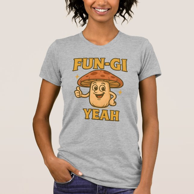 Camiseta FUN-GI YEAH T-Shirt | Funny Mushroom Pun Shirt (Anverso)