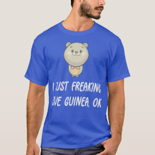 Camiseta Fun Guinea I Just Freaking Love Guinea Animal Love