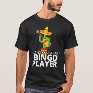 Camiseta Fun Hilarious Nacho Promedio de Bingo Jugador