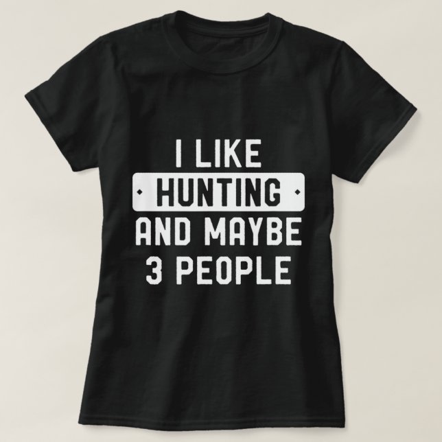 Camiseta Fun Hunter Regalo Me Gusta Cazar Y Quizá 3 Persona (Diseño del anverso)
