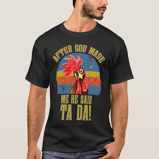 Camiseta Fun Memes  Chicken Meme After God Made Me He Said  (Anverso)