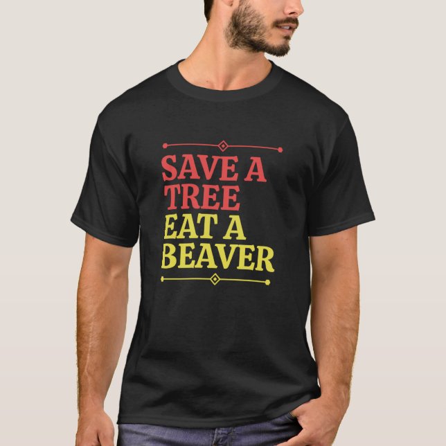 Camiseta Fun Save a tree eat a beaver  2 (Anverso)