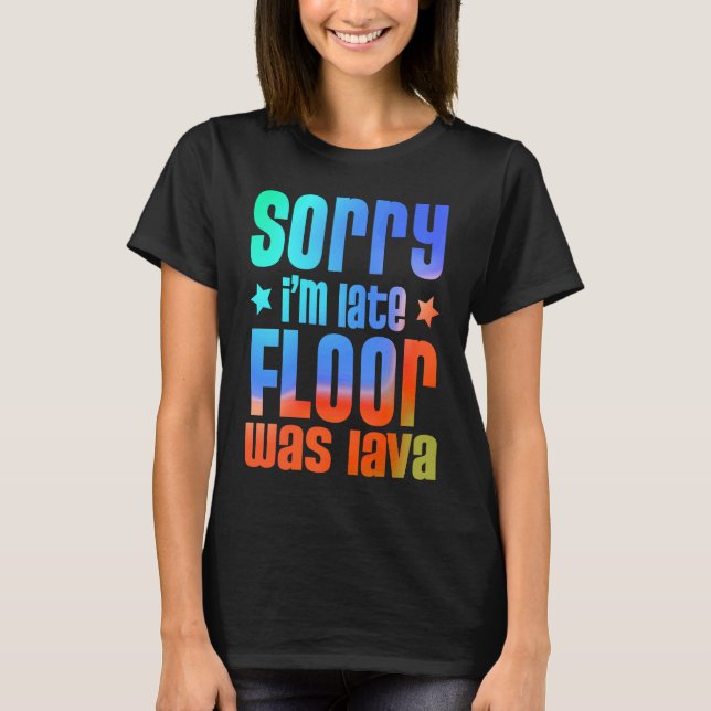 Camiseta Fun  Sorry I'm late Floor was Lave (Anverso)