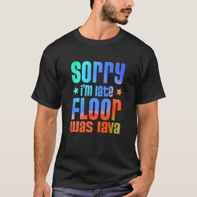 Camiseta Fun Sorry I'm late Floor was Lave  1 (Anverso)