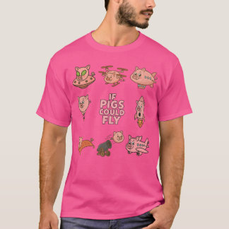 Camiseta Fun T-Shirt, amazing 'if pigs could fly' design.