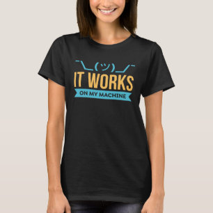 Camiseta Funciona con mi programación y codificación de máq