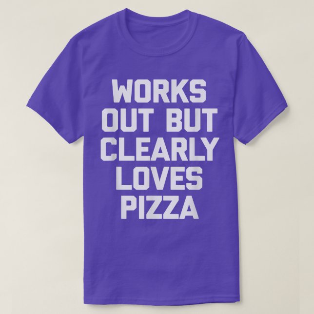 Camiseta Funciona pero claramente ama a la pizza ejercicios (Diseño del anverso)