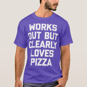 Camiseta Funciona pero claramente ama a la pizza ejercicios