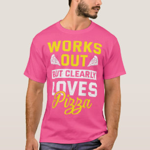 Camiseta Funciona Pero Claramente Ama A Pizza Funny Gym Wor
