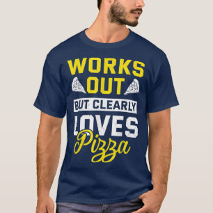 Camiseta Funciona Pero Claramente Ama A Pizza Funny Gym Wor