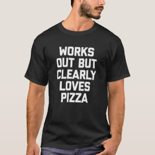 Camiseta Funciona Pero Claramente Ama El Gimnasio Pizza Wor