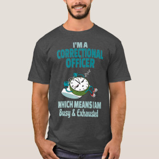 Camiseta Funcionario correccional gracioso Cansado Ocupado