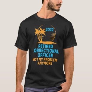 Camiseta Funcionario Correccional Jubilado 2022 No Es Mi Pr