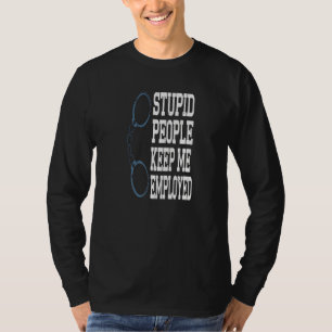 Camiseta Funcionario de policía tonto me mantiene empleado