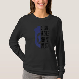 Camiseta Funcionario de policía tonto me mantiene empleado