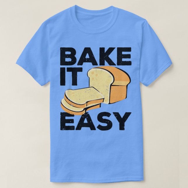Camiseta Fundadosamente Baker Baker Bake It Easy (Diseño del anverso)
