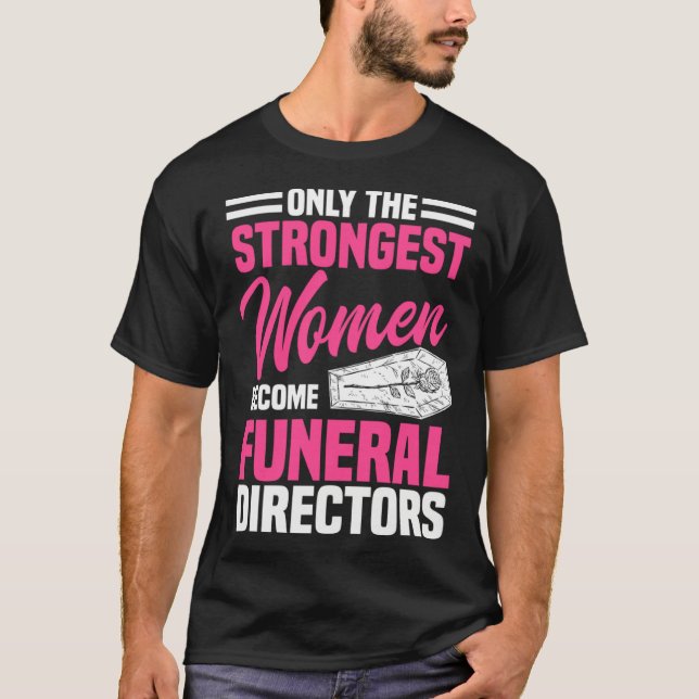 Camiseta Funeral Director Strongest Women Mortician Mortuar (Anverso)