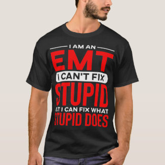 Camiseta Funerosa EMT No Puede Arreglar Estúpido Pero Puedo