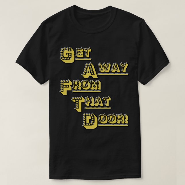 Camiseta FUNHOUS3 - ¡Consiga lejos de esa puerta! (Diseño del anverso)