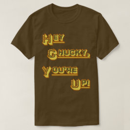 Camiseta FUNHOUS3 - ¡Ey Chucky, usted está para arriba!