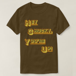Camiseta FUNHOUS3 - ¡Ey Chucky, usted está para arriba!