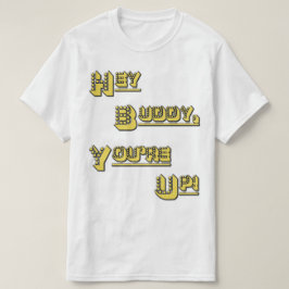 Camiseta FUNHOUS3 - ¡Ey compinche! ¡Usted está para arriba!