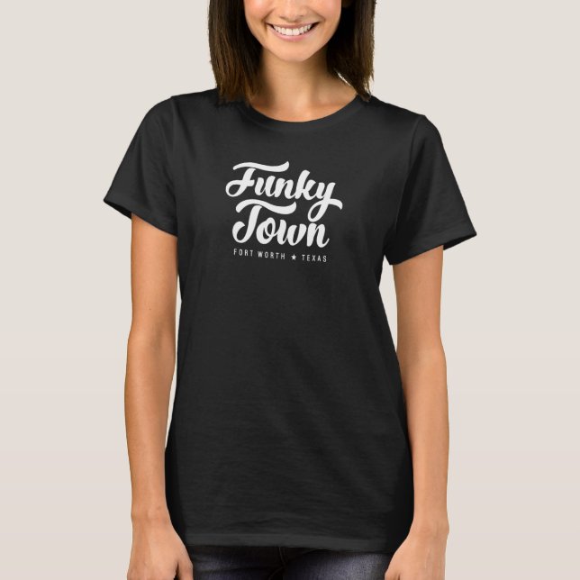Camiseta Funky Town Fort Wort Tx Script Design (Anverso)