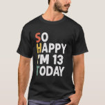 Camiseta Funny 13 Years Old Birthday Vintage So Happy Im 13<br><div class="desc">Funny 13 Years Old Birthday Vintage So Happy Im 13</div>