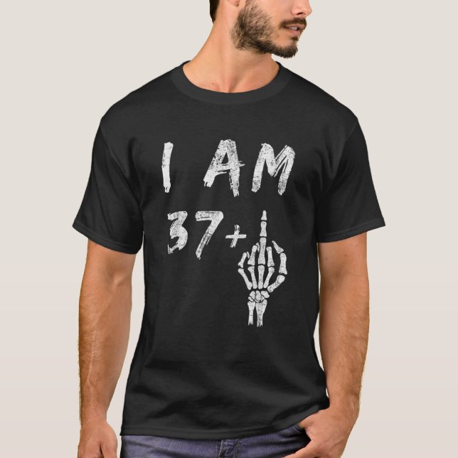 Camiseta Funny 38th Birthday I Am 37 Plus Skeleton Middle F (Anverso)