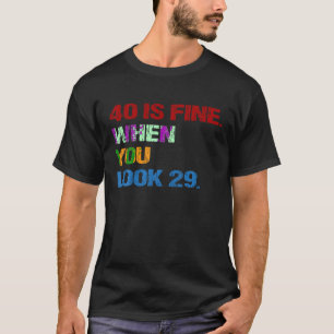 Camiseta Funny 40 está bien cuando ves 29 graciosos 40 años