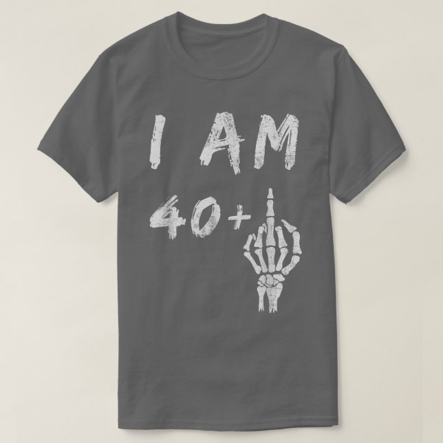 Camiseta Funny 41st Birthday I Am 40 Plus Skeleton Middle F (Diseño del anverso)