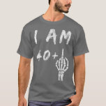 Camiseta Funny 41st Birthday I Am 40 Plus Skeleton Middle F<br><div class="desc">Gracioso 41º Cumpleaños Soy 40 Más Dedo Medio Skeleton .</div>