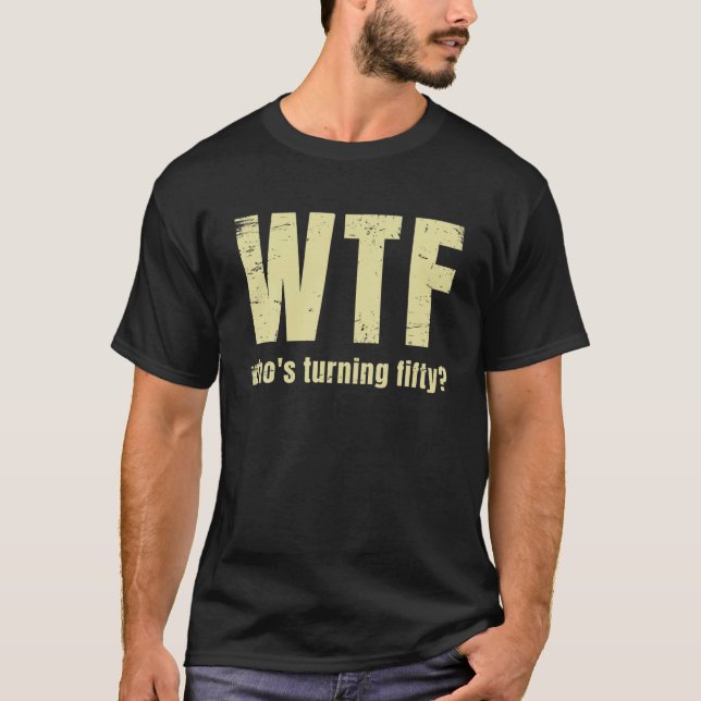 Camiseta Funny 50 Años Wtf que cumple 50 años (Anverso)
