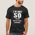 Camiseta Funny 50Th Birthday Quote<br><div class="desc">Funny 50Th Birthday Quote</div>