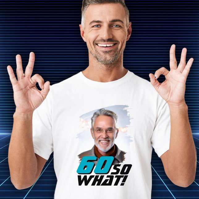 Camiseta Funny 60 so what Quote Photo 60th Birthday (Subido por el creador)