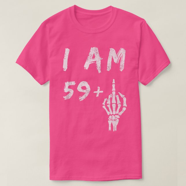Camiseta Funny 60th Birthday I Am 59 Plus Skeleton Middle F (Diseño del anverso)