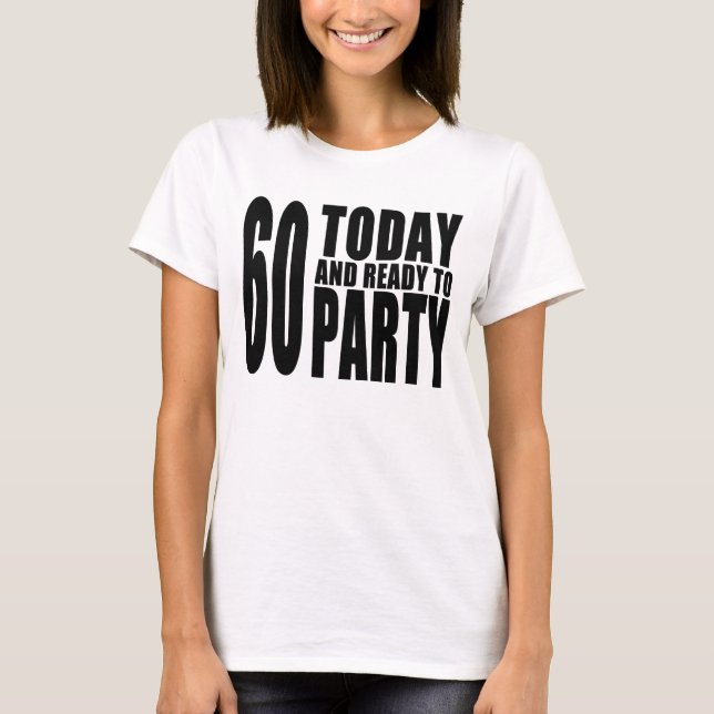 Camiseta Funny 60th Birthdays : 60 Today y Ready to Fiesta (Anverso)