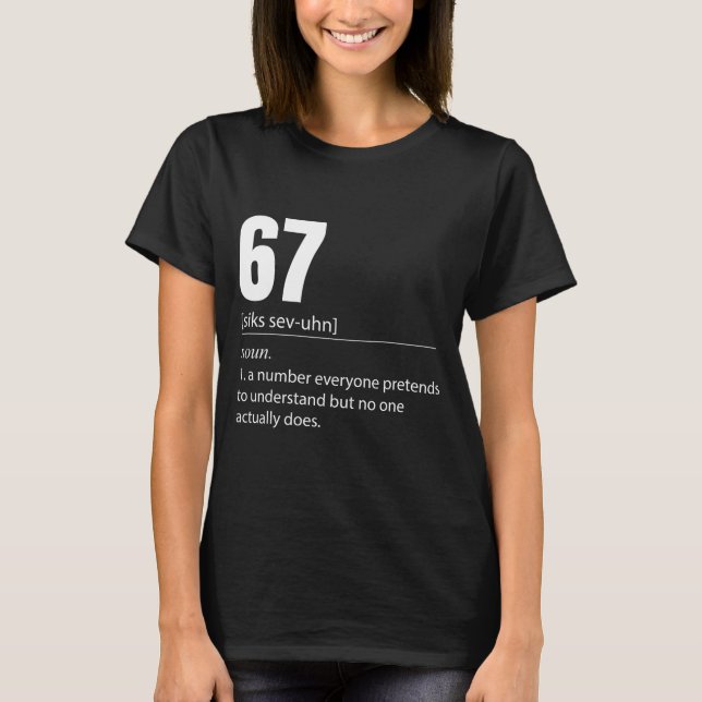 Camiseta Funny 67 Definition The Meaning Of 67 Meme Six Sev (Anverso)