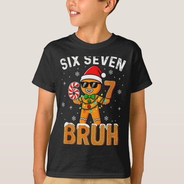 Camiseta Funny 67 Six Seven Bruh Gingerbread 6 7 Meme Chris (Anverso)